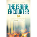The Isaiah Encounter: Living an Everyday Life of Worship - Paperback