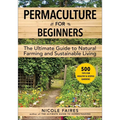 Permaculture for Beginners: The Ultimate Guide to Natural Farming and Sustainable Living - Paperback