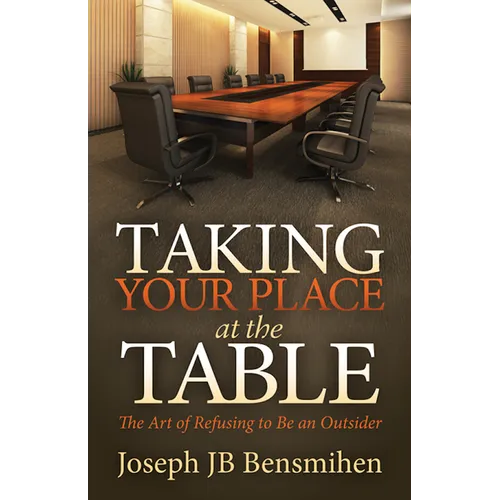 Taking Your Place at the Table: The Art of Refusing to Be an Outsider - Paperback