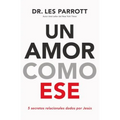 Un Amor Como Ese: 5 Secretos Relacionales Dados Por Jesús - Paperback