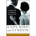Lady Bird and Lyndon: The Hidden Story of a Marriage That Made a President - Paperback