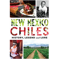 New Mexico Chiles: History, Legend and Lore - Paperback