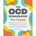 The Ocd Workbook for Teens: Manage Intrusive Thoughts and Compulsive Behavior with CBT and Mindfulness - Paperback
