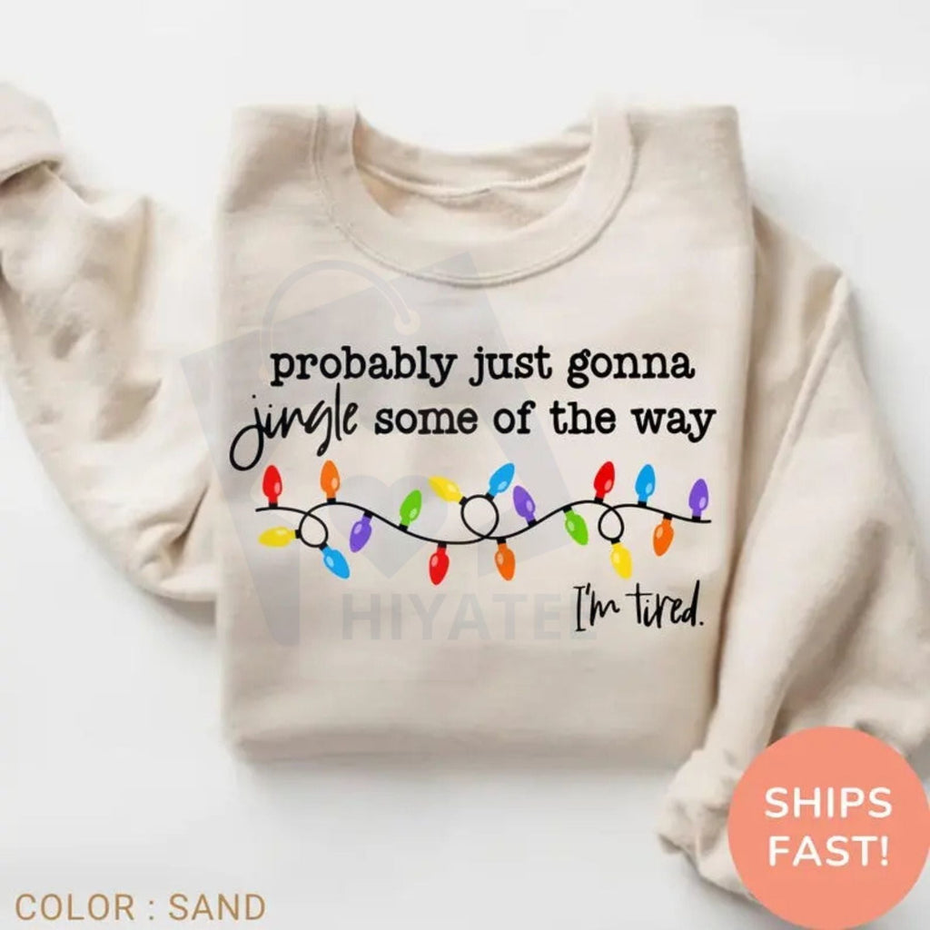 "Jingle Some Of The Way I'm Tired" Funny Christmas Sweatshirt