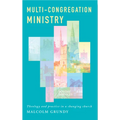 Multi-Congregation Ministry: Theology and Practice in a Changing Church - Paperback