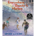 Everywhere Beauty Is Harlem: The Vision of Photographer Roy Decarava - Hardcover