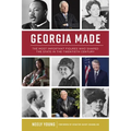 Georgia Made: The Most Important Figures Who Shaped the State in the Twentieth Century - Paperback