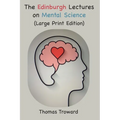The Edinburgh Lectures on Mental Science: Large Font Edition - Paperback