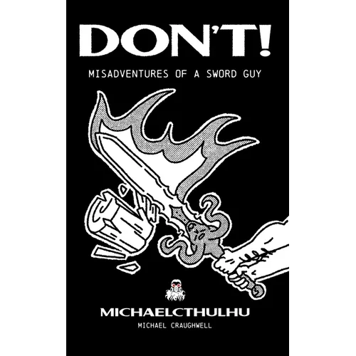 Don't!: Misadventures of a Sword Guy - Paperback