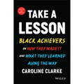 Take a Lesson: Black Achievers on How They Made It and What They Learned Along the Way - Hardcover