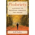 Psobriety: A Journey of Recovery Through the Psalms - Paperback