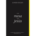 Los A la mesa con Jes��s Softcover At the Table with Jesus - Paperback