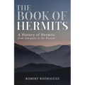 The Book of Hermits: A History of Hermits from Antiquity to the Present - Paperback