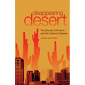 Disappearing Desert: The Growth of Phoenix and the Culture of Sprawl - Paperback