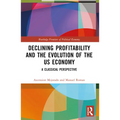 Declining Profitability and the Evolution of the US Economy: A Classical Perspective - Paperback