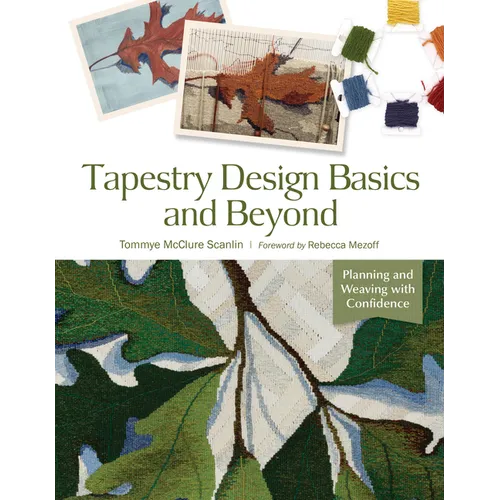 Tapestry Design Basics and Beyond: Planning and Weaving with Confidence - Spiral