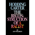 Hodding Carter: The Reconstruction of a Racist - Paperback