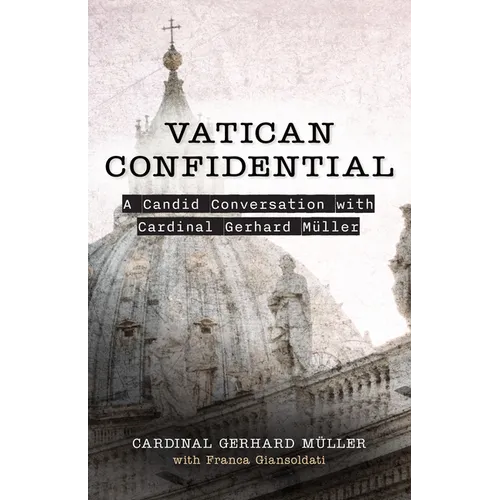 Vatican Confidential: A Candid Conversation with Cardinal Gerhard Müller - Paperback