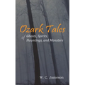Ozark Tales of Ghosts, Spirits, Hauntings and Monsters - Paperback