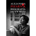 Alejandra Pizarnik. Biografía de Un Mito / Alejandra Pizarnik: Biography of a Myth - Paperback