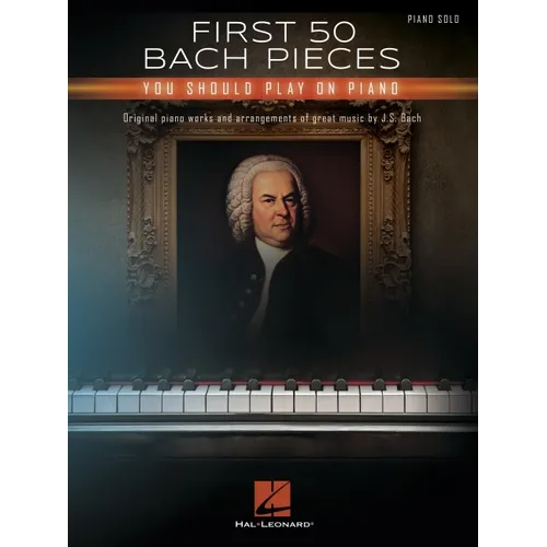 First 50 Bach Pieces You Should Play on the Piano - Paperback