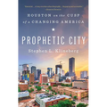 Prophetic City: Houston on the Cusp of a Changing America - Paperback