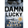 Damn Lucky: One Man's Courage During the Bloodiest Military Campaign in Aviation History - Paperback