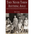 They Never Threw Anything Away, Memories of the Great Depression by Americans Who Lived It - Paperback