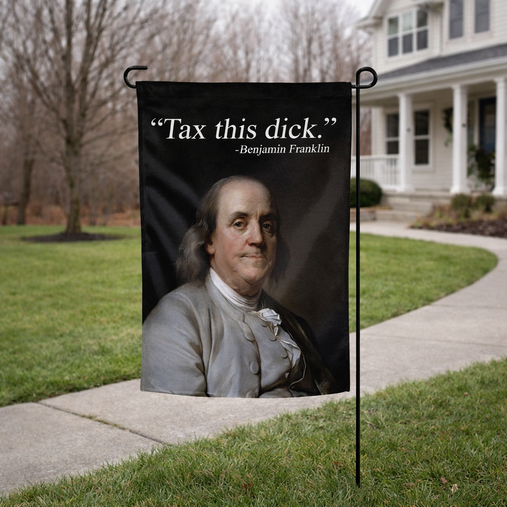 Tax This D-ck Garden Flag