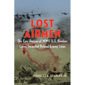 Lost Airmen: The Epic Rescue of WWII U.S. Bomber Crews Stranded Behind Enemy Lines - Hardcover