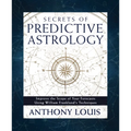 Secrets of Predictive Astrology: Improve the Scope of Your Forecasts Using William Frankland's Techniques - Paperback