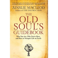 The Old Soul's Guidebook: Who You Are, Why You're Here, & How to Navigate Life on Earth - Paperback