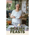 Sicilian Feasts, Illustrated Edition: Authentic Home Cooking from Sicily - Hardcover