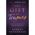 The Gift of Tongues: What It Is, What It Isn't and Why You Need It - Paperback