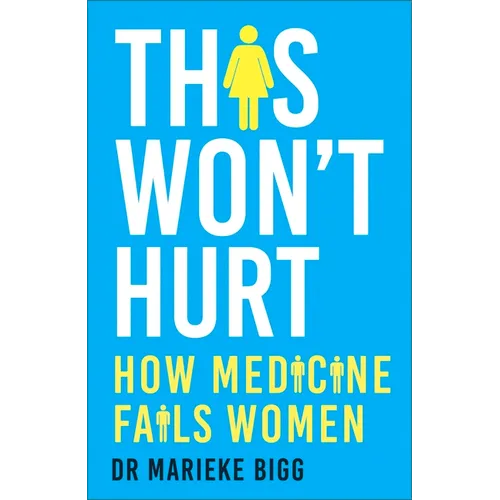 This Won't Hurt: How Medicine Fails Women - Paperback