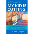 Holy Sh*t, My Kid Is Cutting!: The Complete Plan to Stop Self-Harm - Paperback