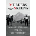 Murders on the Skeena: True Crime in the Old Canadian West, 1884-1914 - Paperback