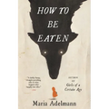 How to Be Eaten - Paperback