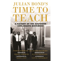 Julian Bond's Time to Teach: A History of the Southern Civil Rights Movement - Paperback