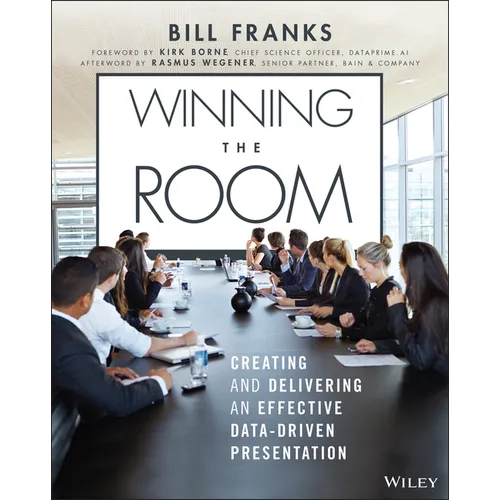 Winning the Room: Creating and Delivering an Effective Data-Driven Presentation - Paperback