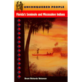 Unconquered People: Florida's Seminole and Miccosukee Indians - Paperback