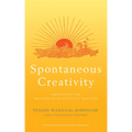 Spontaneous Creativity: Meditations for Manifesting Your Positive Qualities - Paperback