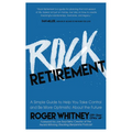 Rock Retirement: A Simple Guide to Help You Take Control and Be More Optimistic about the Future - Paperback