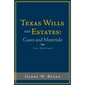 Texas Wills and Estates: Cases and Materials: Seventh Edition - Paperback