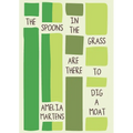 The Spoons in the Grass Are There to Dig a Moat - Paperback