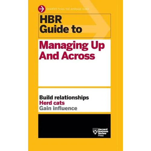 HBR Guide to Managing Up and Across (HBR Guide Series) - Hardcover