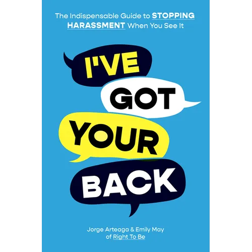 I've Got Your Back: The Indispensable Guide to Stopping Harassment When You See It - Paperback