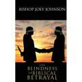 The Blindness of Biblical Betrayal - Paperback