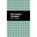 The Celtic Twilight - Paperback