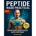 Peptide Made Practical: Transform Your Health with Peptides Anti-Aging, Injury-Free Muscle Support, and Mental Clarity Science-Proven Protocols for La - Paperback